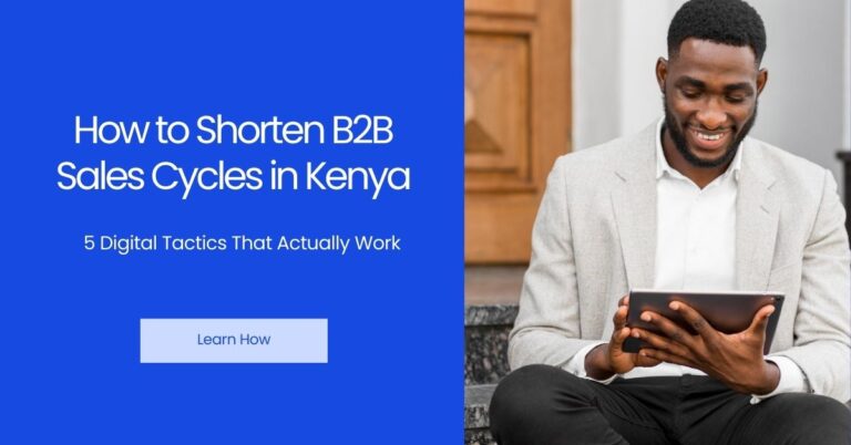 How to Shorten B2B Sales Cycles in Kenya